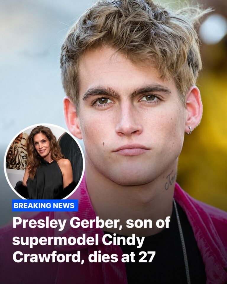 Presley Gerber, son of supermodel Cindy Crawford and brother of Kaia Gerber, dies at 27 in rehab facility after struggles with addiction